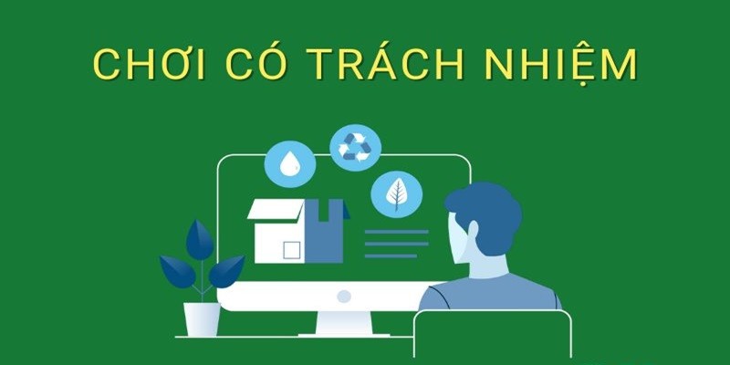 chơi có trách nhiệm chơi có trách nhiệm