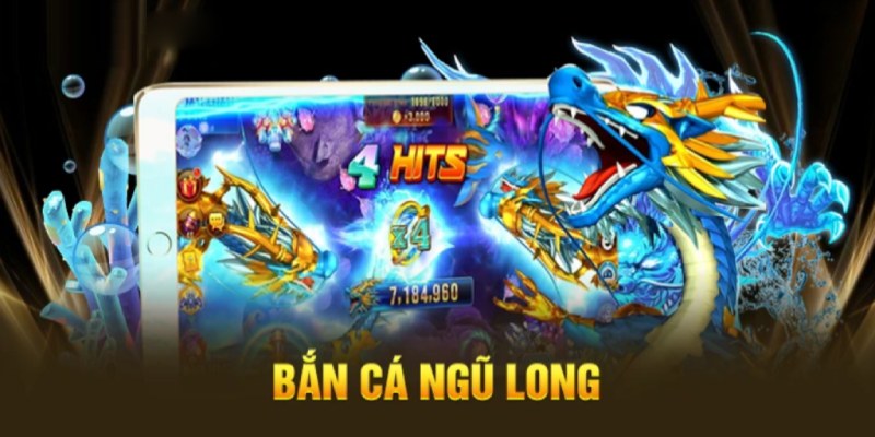 bắn cá ngũ long bắn cá ngũ long